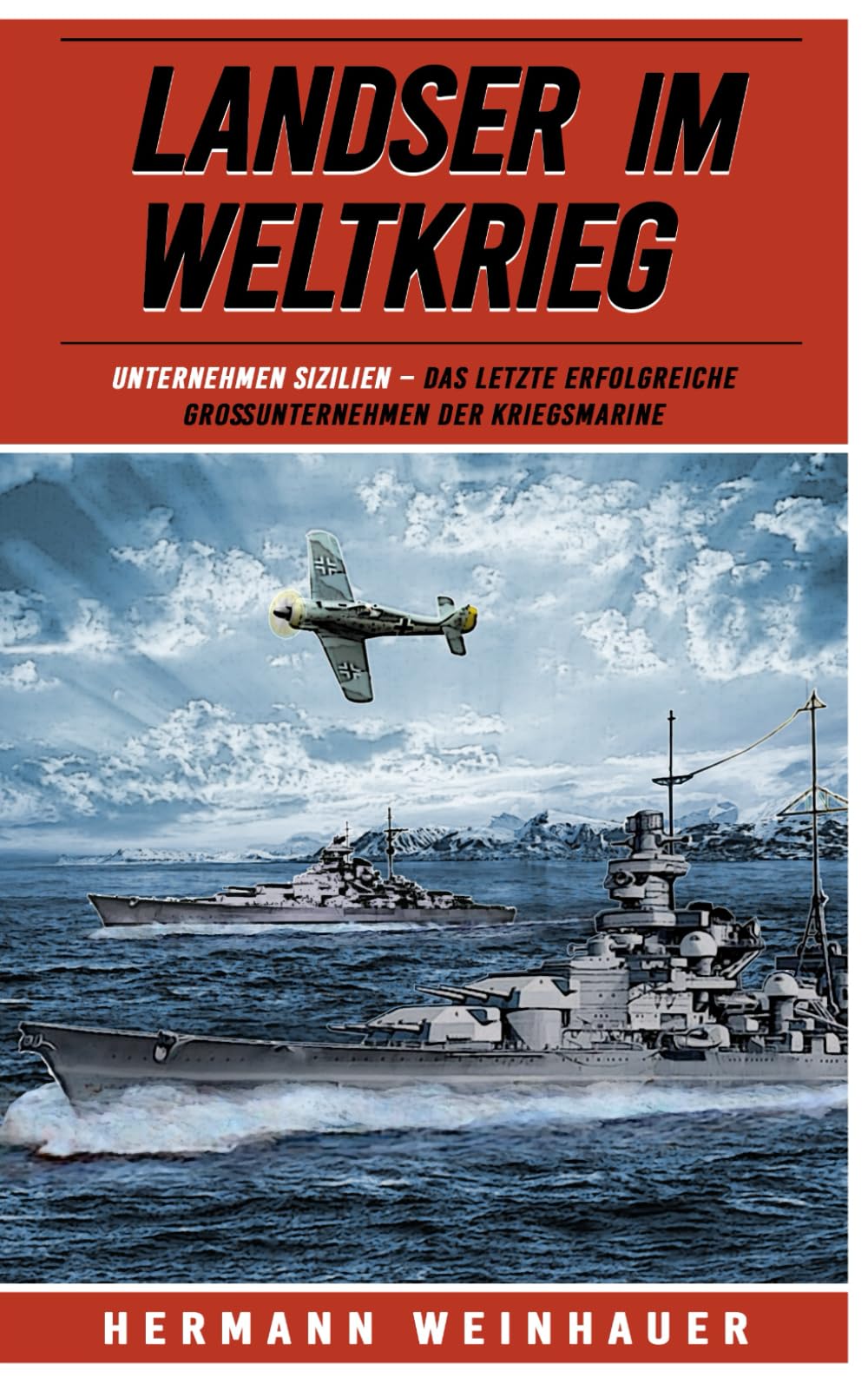 Landser im Weltkrieg – Unternehmen Sizilien: Das letzte erfolgreich Großunternehmen der Kriegsmarine: Das letzte erfolgreiche Großunternehmen der ... Erlebnisberichte in Romanheft-Länge, Band 26)