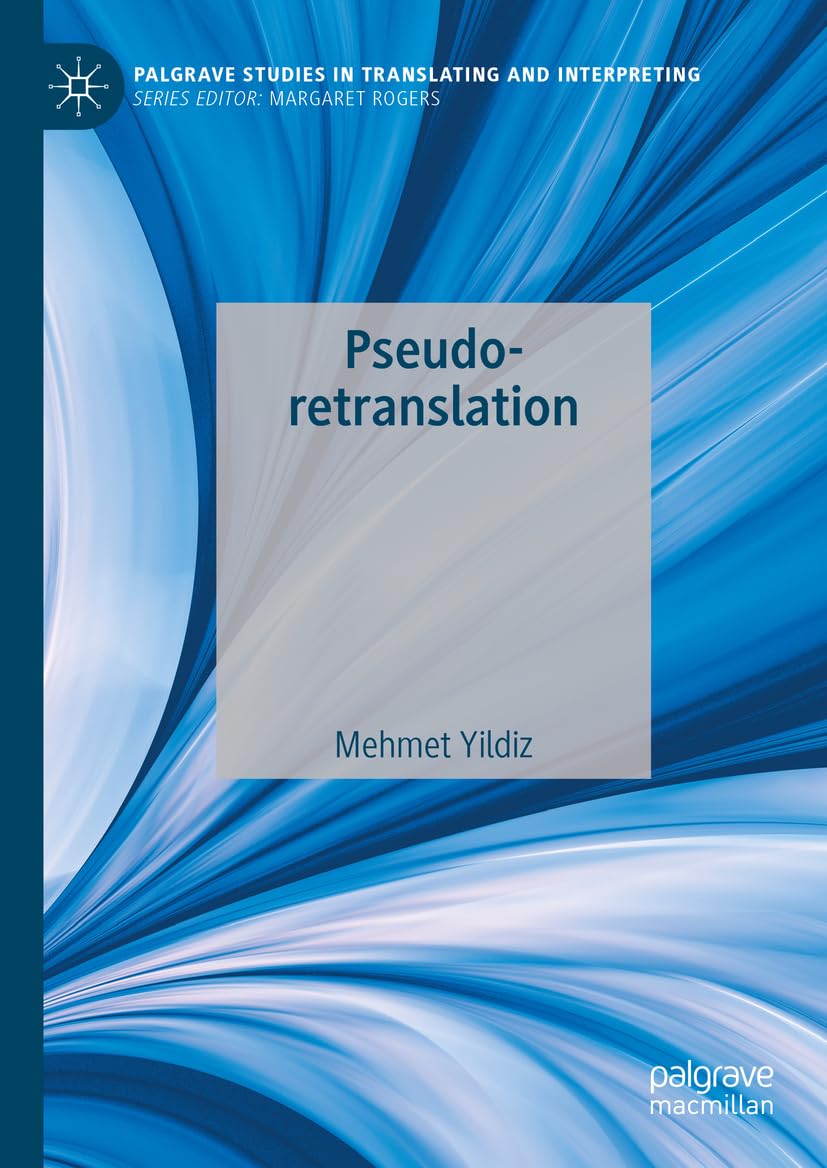 Pseudo-retranslation (Palgrave Studies in Translating and Interpreting)