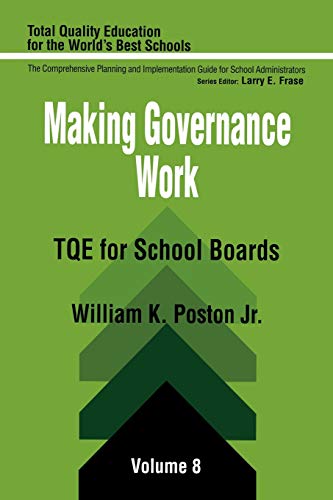 Making Governance Work: TQE for School Boards (Total Quality Education for the World's Best Schools : The Comprehensive Planning and Implementation)