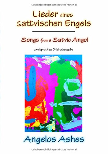 Lieder eines sattvischen Engels - Songs from a Satvic Angel: zweisprachige Originalausgabe