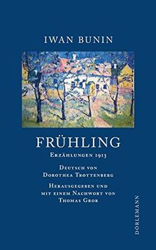 Frühling: Erzählungen 1913 (Bunin Werkausgabe)