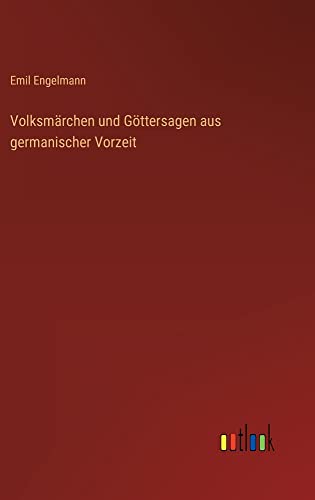 Volksmärchen und Göttersagen aus germanischer Vorzeit