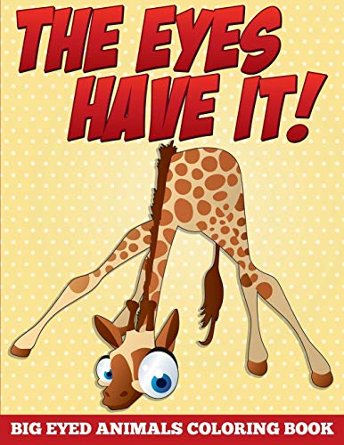 The Eyes Have It! Big Eyed Animals Coloring Book