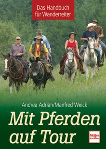 Mit Pferden auf Tour: Das Handbuch für Wanderreiter