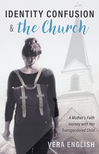 Identity Confusion & The Church: A Mother's Faith Journey with Her Transgendered child