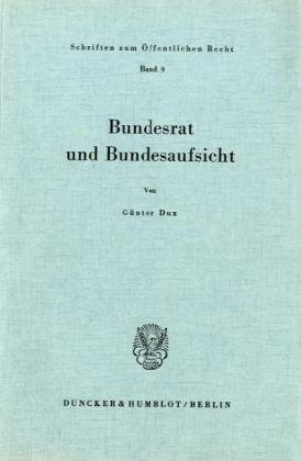 Bundesrat und Bundesaufsicht.: Dissertationsschrift (Schriften zum Öffentlichen Recht)