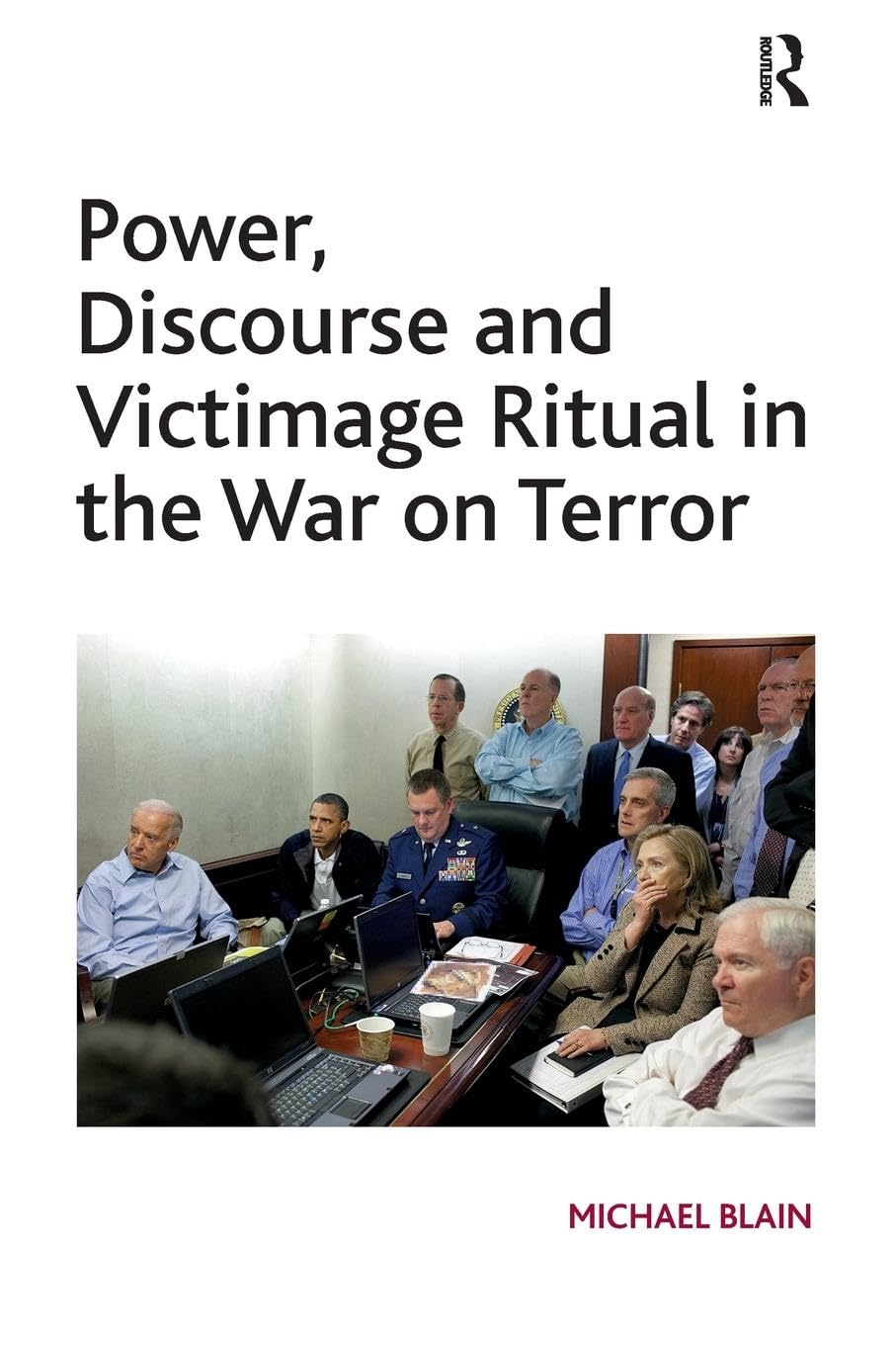 Michael Blain Power, Discourse And Victimage Ritual In The War On Terror