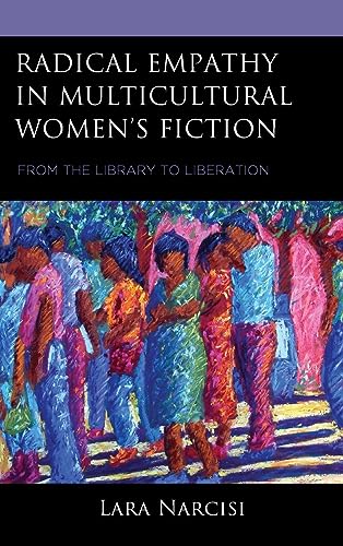 Radical Empathy in Multicultural Women's Fiction: From the Library to Liberation