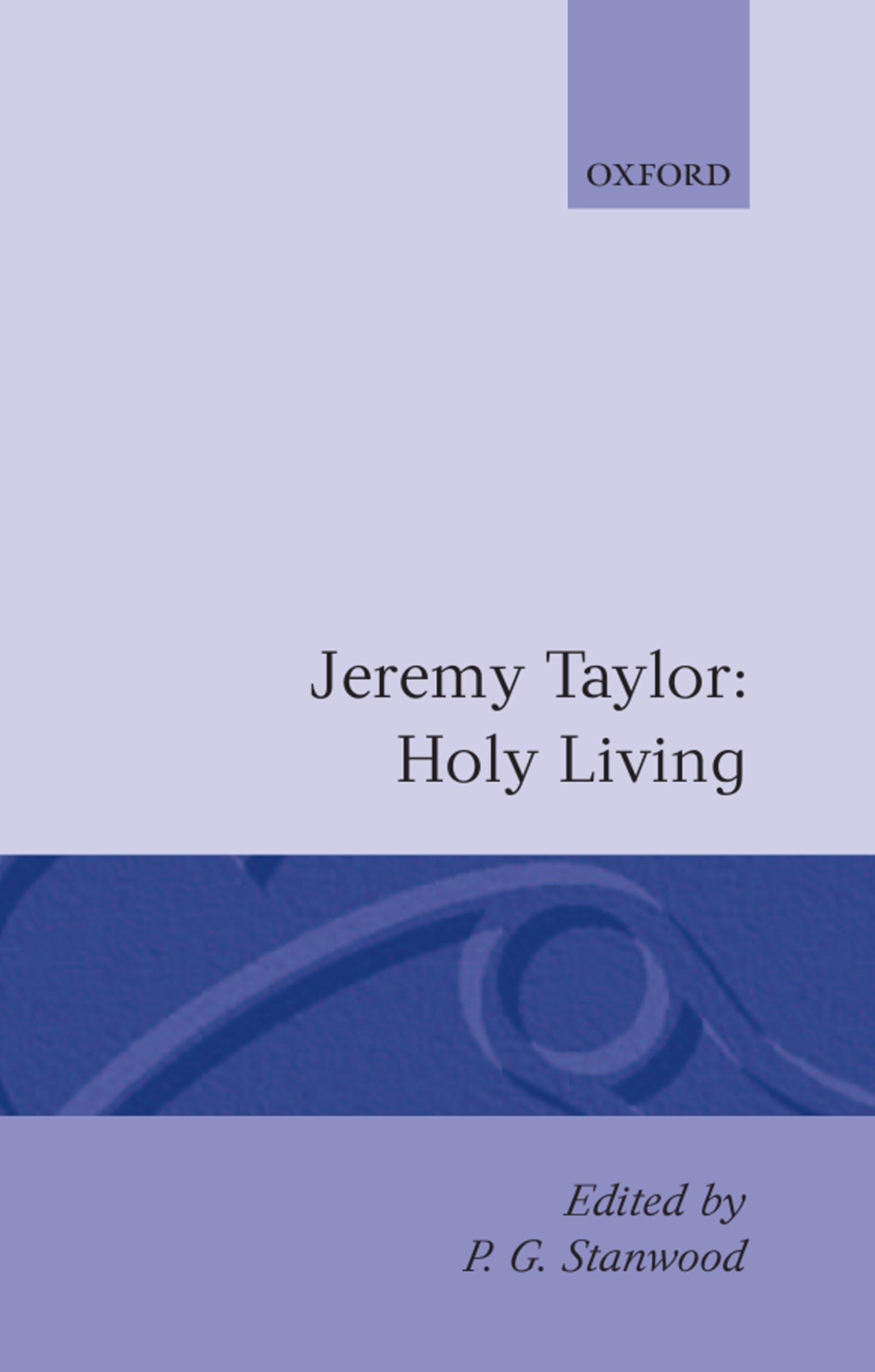 Holy Living and Holy Dying: Volume I: Holy Living (Oxford English Texts)