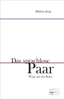 Das sprachlose Paar: Wege aus der Krise