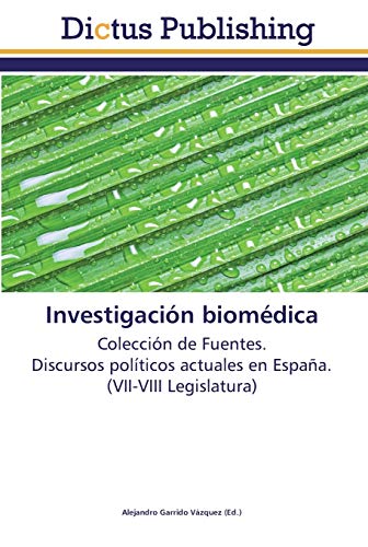 Investigación biomédica: Colección de Fuentes. Discursos políticos actuales en España. (VII-VIII Legislatura)
