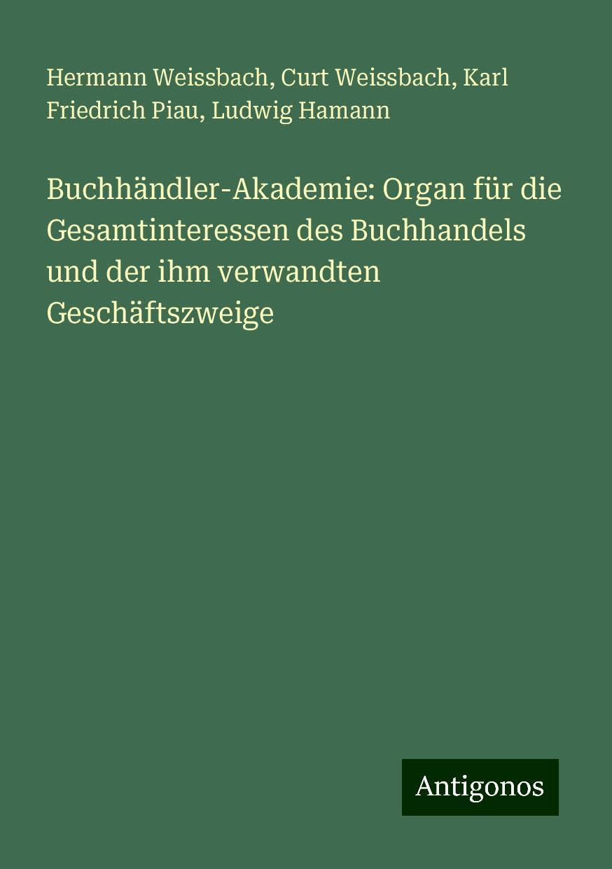Buchhändler-Akademie: Organ für die Gesamtinteressen des Buchhandels und der ihm verwandten Geschäftszweige
