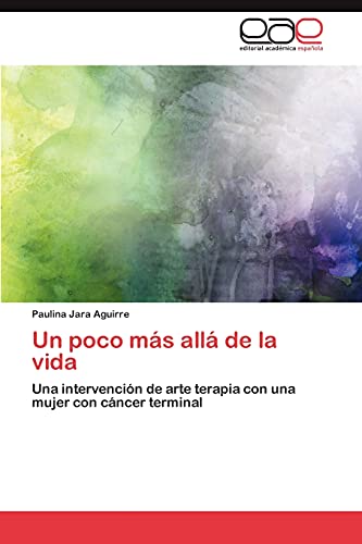 Un poco más allá de la vida: Una intervención de arte terapia con una mujer con cáncer terminal