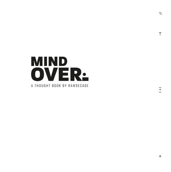 MIND OVER: A THOUGHTBOOK BY RAWDECADE
