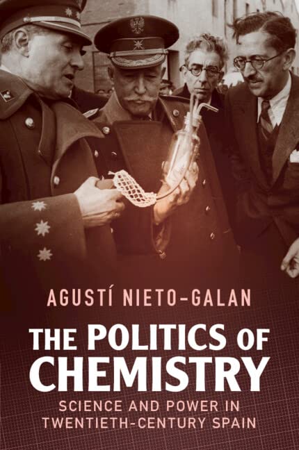 The Politics of Chemistry: Science and Power in Twentieth-Century Spain (Science in History)