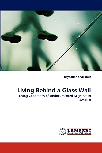 Living Behind a Glass Wall: Living Conditions of Undocumented Migrants in Sweden