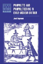 Pamphlets and Pamphleteering in Early Modern Britain (Cambridge Studies in Early Modern British History)