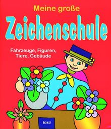 Meine große Zeichenschule. Fahrzeuge, Figuren, Tiere, Gebäude