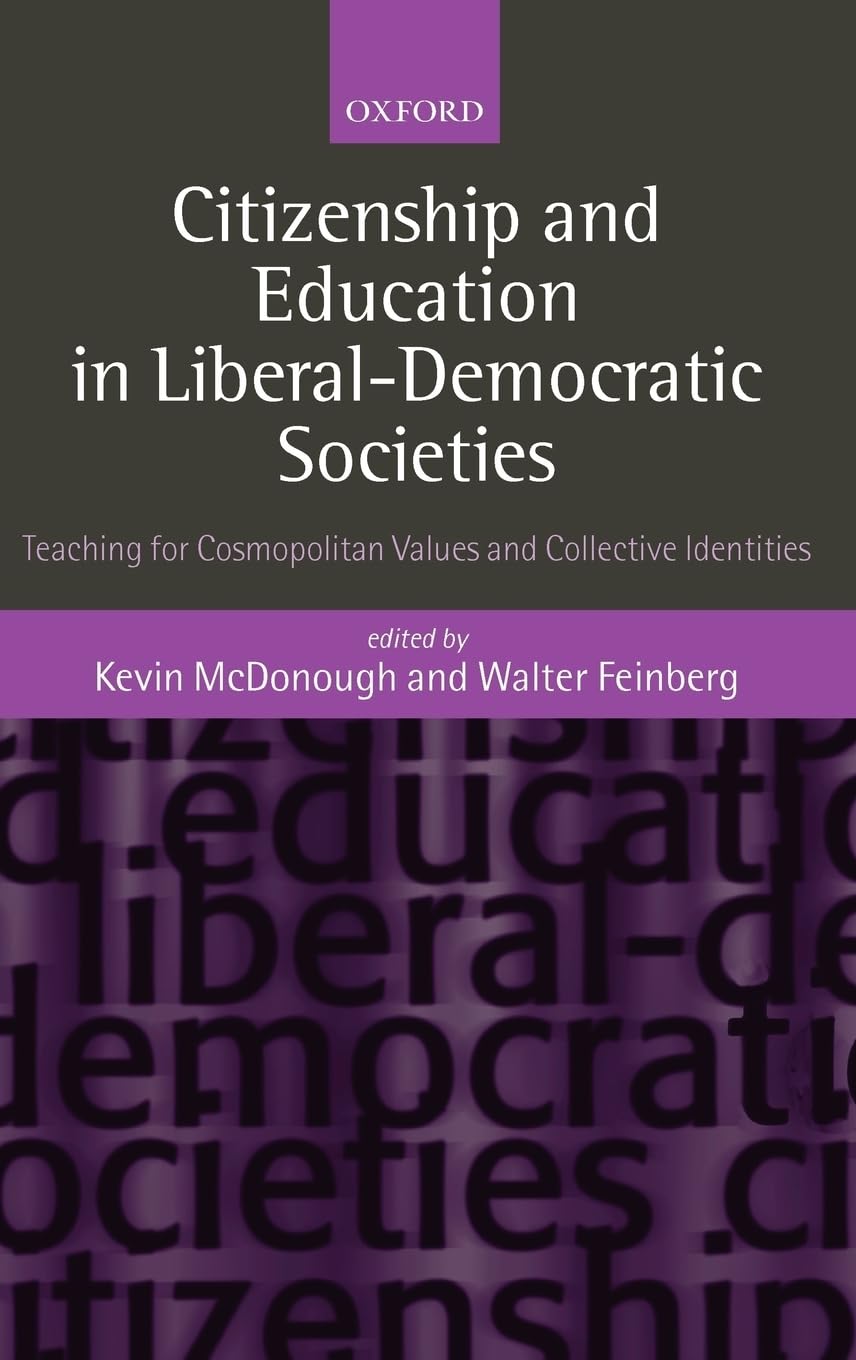 Citizenship and Education in Liberal-Democratic Societies: Teaching for Cosmopolitan Values and Collective Identities