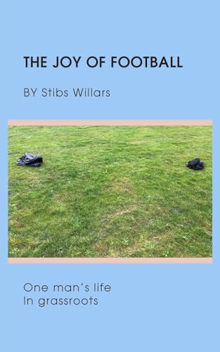 The Joy of Football: One man's life in grassroots