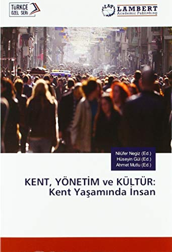 KENT, YÖNETIM ve KÜLTÜR: Kent Yasaminda Insan