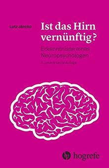 Ist das Hirn vernünftig?: Erkenntnisse eines Neuropsychologen