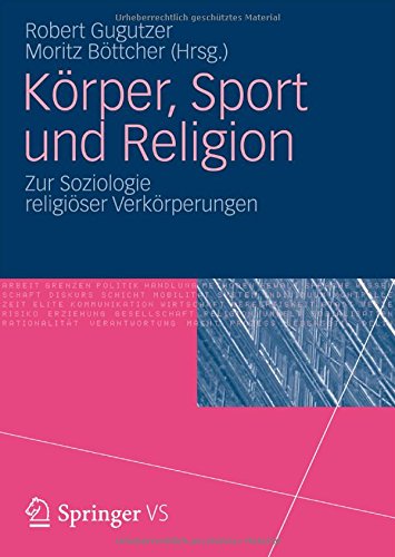 Körper, Sport und Religion: Zur Soziologie religiöser Verkörperungen (German Edition)