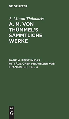 Reise in das mittäglichen Provinzen von Frankreich, Teil 4 (A. M. von Thümmels: A. M. von Thümmel’s Sämmtliche Werke)
