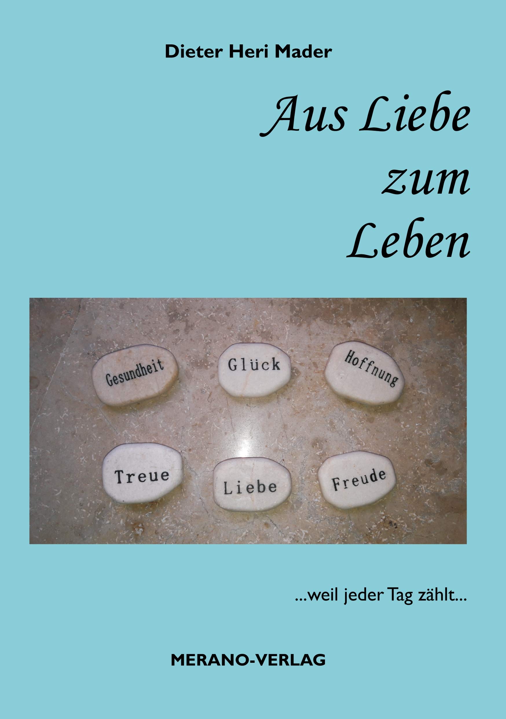 Aus Liebe zum Leben: ...weil jeder Tag zählt...