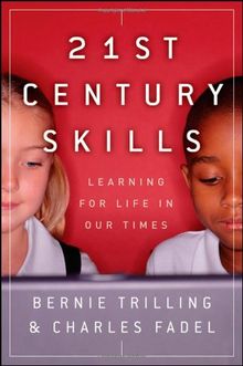 21st Century Skills: Learning for Life in Our Times