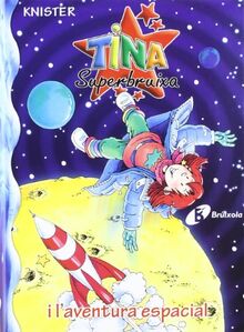 Tina Superbruixa i l'aventura espacial (Catalá - A PARTIR DE 8 ANYS - PERSONATGES - Tina Superbruixa)