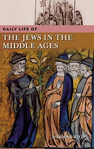 Daily Life of the Jews in the Middle Ages (Daily Life Through History)