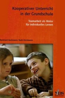 Kooperativer Unterricht in der Grundschule: Teamarbeit als Motor für individuelles Lernen