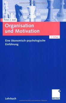 Organisation und Motivation: Eine ökonomisch-psychologische Einführung