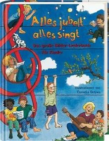 Alles jubelt, alles singt: Das große Bilder-Liederbuch für Kinder