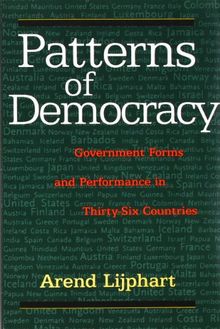 Patterns of Democracy: Government Forms and Performance in Thirty-six Countries