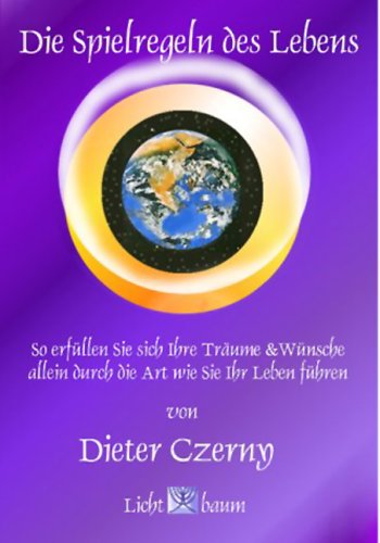 Die Spielregeln des Lebens: So erfüllen Sie sich Ihre Wünsche und Träume