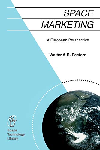 Space Marketing: A European Perspective (Space Technology Library, 11, Band 11)