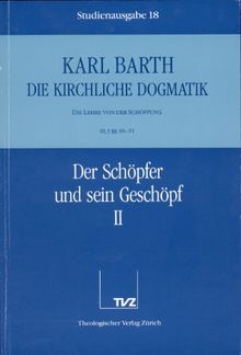 Die kirchliche Dogmatik, Studienausgabe, 31 Bde., Bd.18, Der Schöpfer und sein Geschöpf