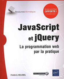 JavaScript et jQuery : la programmation web par la pratique