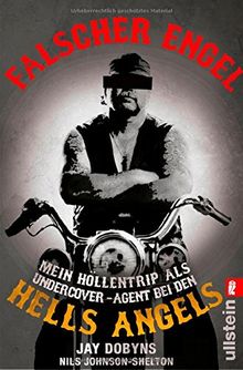 Falscher Engel: Mein Höllentrip als Undercover-Agent bei den Hells Angels