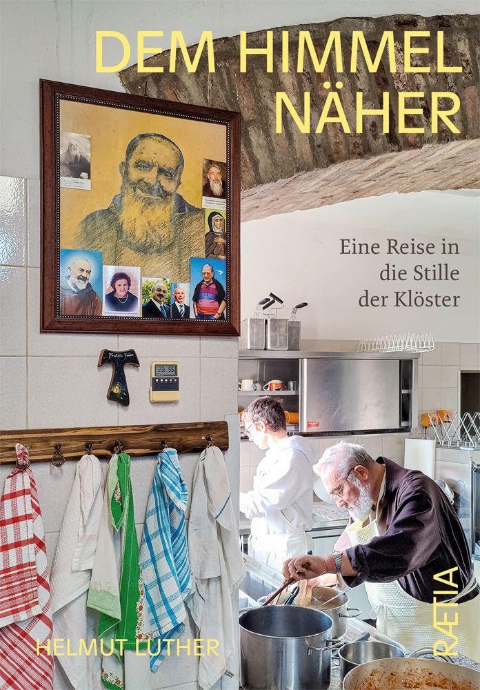 Dem Himmel näher: Eine Reise in die Stille der Klöster