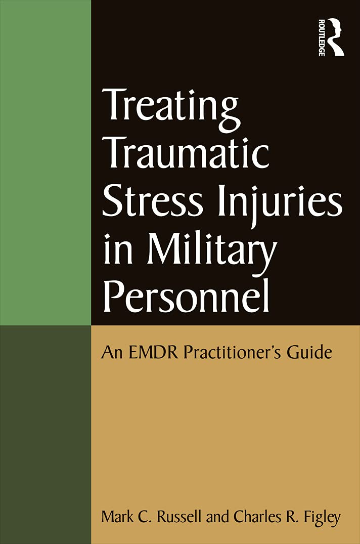 Treating Traumatic Stress Injuries in Military Personnel: An EMDR Practitioner's Guide (Routledge Psychosocial Stress, 46, Band 46)