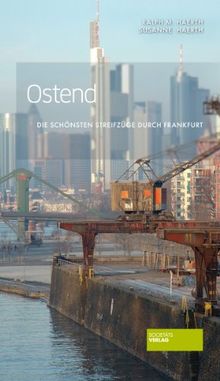 Ostend - Die schönsten Streifzüge durch Frankfurt