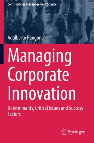 Managing Corporate Innovation: Determinants, Critical Issues and Success Factors (Contributions to Management Science)