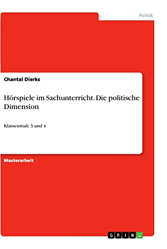 Hörspiele im Sachunterricht. Die politische Dimension: Klassenstufe 3 und 4