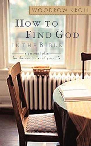 How To Find God In The Bible: A Personal Plan for the Encounter of Your Life