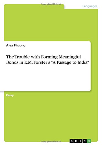 The Trouble with Forming Meaningful Bonds in E.M. Forster¿s A Passage to India