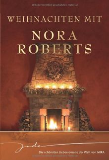 Weihnachten mit Nora Roberts: Nie mehr allein / Zauber einer Winternacht / Wünsche werden wahr / Das schönste Geschenk
