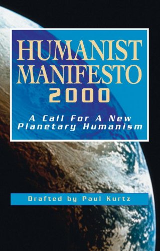 Humanist Manifesto 2000: A Call for New Planetary Humanism: A Call for a New Planetary Humanism